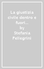 La giustizia civile dentro e fuori dal tribunale