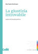 La giustizia introvabile. Lezioni di filosofia politica