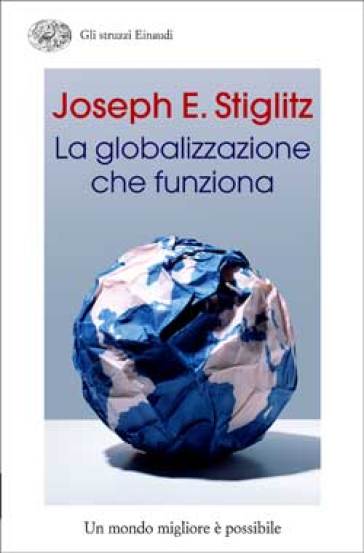 La globalizzazione che funziona - Joseph E. Stiglitz