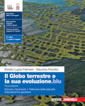 Il globo terrestre e la sua evoluzione.blu. Con Vulcani e terremoti, Tettonica delle placche, Interazioni fra geosfere. Per le Scuole superiori. Con Contenuto digitale (fornito elettronicamente)