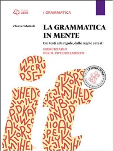 La grammatica in mente. Eserciziario per il potenziamento. Per la Scuola media. Con e-book. Con espansione online - Marco Mezzadri - Gaia Pieraccioni - Chiara Cubattoli