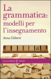 La grammatica: modelli per l insegnamento