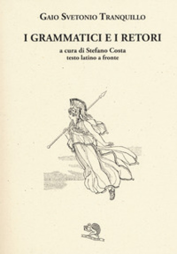 I grammatici e i retori. Testo latino a fronte - Caio Tranquillo Svetonio