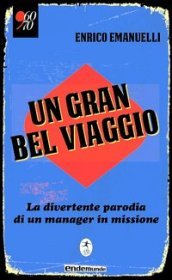 Un gran bel viaggio. La divertente parodia di un manager in missione