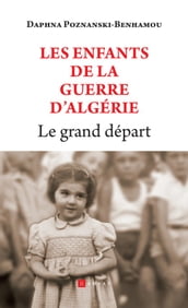 Le grand départ - Les Enfants de la guerre d Algérie