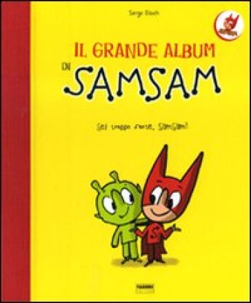 Il grande album di SamSam. Sei troppo forte, SamSam! - Serge Bloch