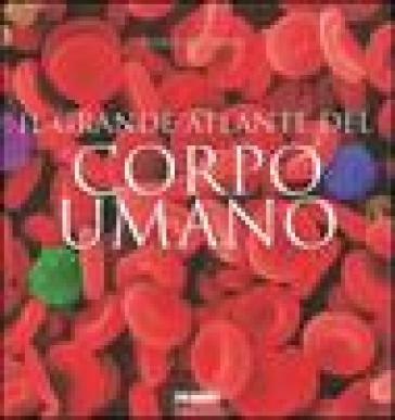 Il grande atlante del corpo umano. Ediz. illustrata - Pierluigi Diano