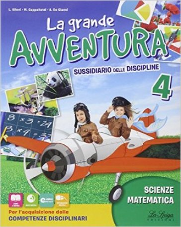 La grande avventura. Sussidiario di matematica, scienze e tecnologia. Per la 4ª classe elementare. Con e-book. Con espansione online - L. Allevi - M. Cappelletti - A. De Gianni