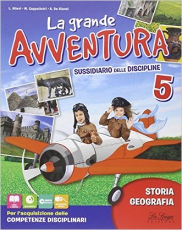 La grande avventura. Sussidiario di stoira e geografia. Per la 5ª classe elementare. Con e-book. Con espansione online - L. Allevi - M. Cappelletti - A. De Gianni