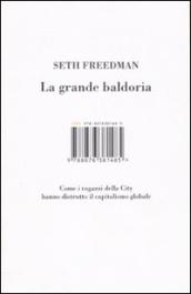 La grande baldoria. Come i ragazzi della city hanno distrutto il capitalismo globale