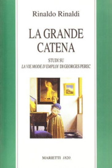 La grande catena. Studi su «La vie mode d'emploi» di Georges Perec - Rinaldo Rinaldi