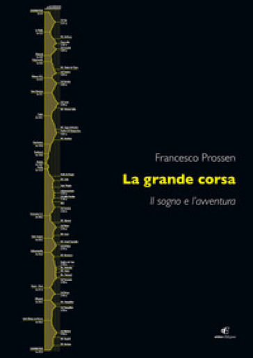 La grande corsa. Il sogno e l'avventura - Francesco Prossen