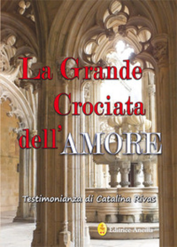 La grande crociata dell'amore. Ediz. integrale - Catalina Rivas