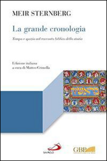 La grande cronologia. Tempo e spazio nel racconto biblico della storia - Meir Sternberg