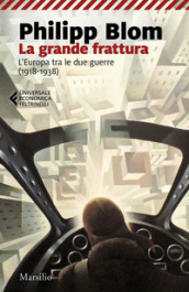 La grande frattura. L Europa tra le due guerre (1918-1938)