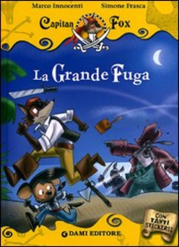 La grande fuga. Capitan Fox. Con adesivi - Marco Innocenti