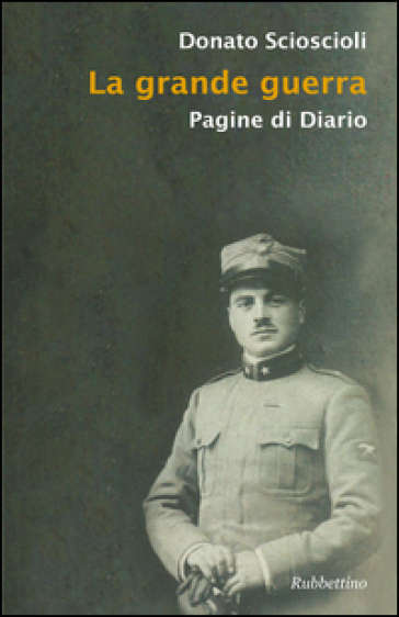 La grande guerra. Pagine di diario - Donato Sciscioli