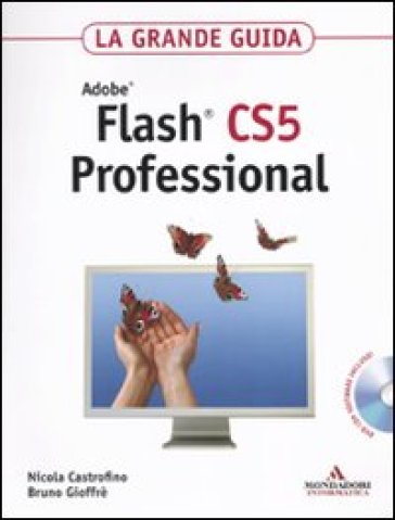 La grande guida. Adobe Flash CS5 Professional. Con DVD-Rom - Nicola Castrofino - Bruno Gioffrè