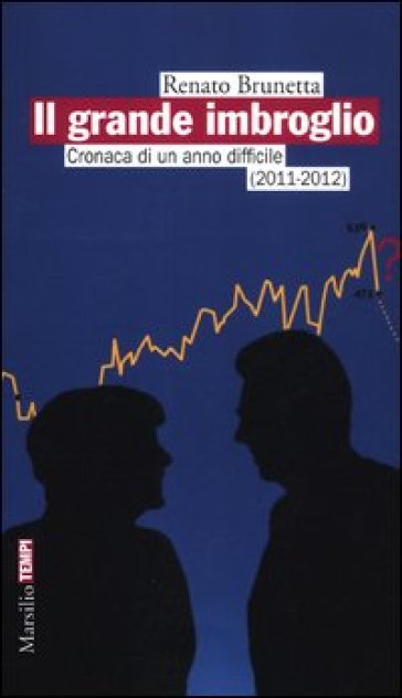 Il grande imbroglio. Cronaca di un anno difficile (2011-2012) - Renato Brunetta