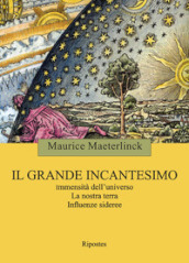 Il grande incantesimo. Immensità dell universo. La nostra terra. Influenze sideree