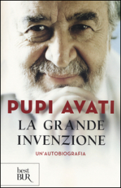 La grande invenzione. Un autobiografia