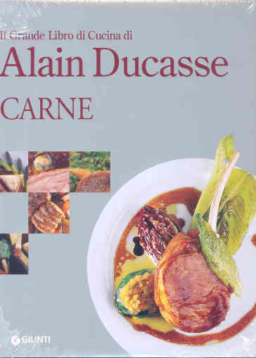 Il grande libro di cucina di Alain Ducasse. Carne. Ediz. illustrata - Alain Ducasse