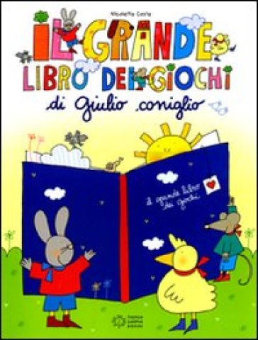 Il grande libro dei giochi di Giulio Coniglio - Nicoletta Costa