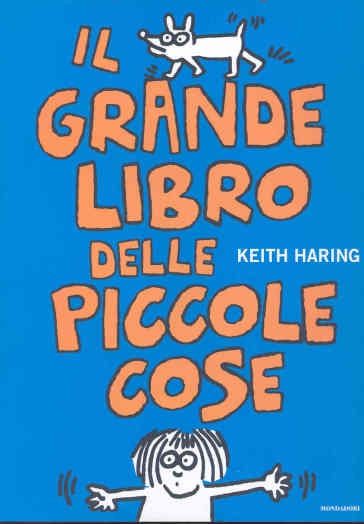 Il grande libro delle piccole cose. Ediz. illustrata - Keith Haring