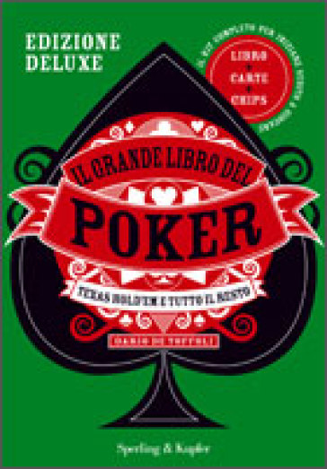 Il grande libro del poker. Texas hold'em e tutto il resto. Ediz. deluxe - NA - Dario De Toffoli