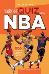 Il grande libro dei quiz sull NBA. Oltre 500 domande e risposte per fare canestro