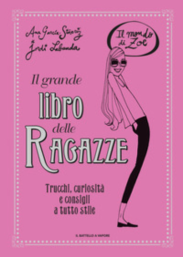 Il grande libro delle ragazze. Il mondo di Zoe. Ediz. a colori - Ana Garcia Sineriz