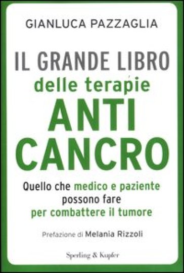 Il grande libro delle terapie anticancro - Gianluca Pazzaglia