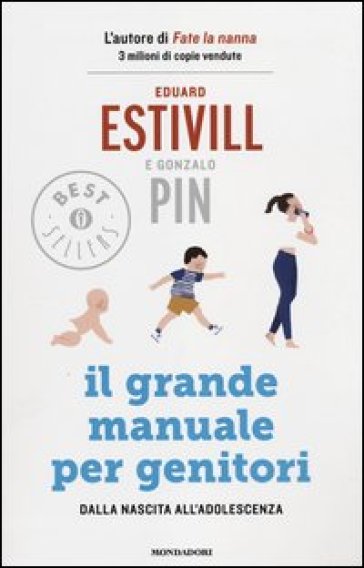 Il grande manuale per genitori. Dalla nascita all'adolescenza - Eduard Estivill - Gonzalo Pin