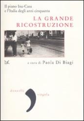 La grande ricostruzione. Il piano Ina-Casa e l