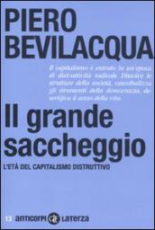 Il grande saccheggio. L età del capitalismo distruttivo