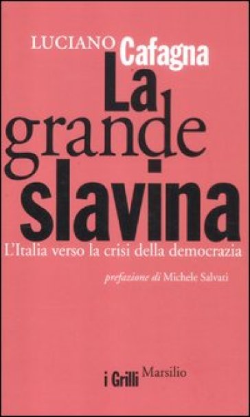 La grande slavina. L'Italia verso la crisi della democrazia - Luciano Cafagna