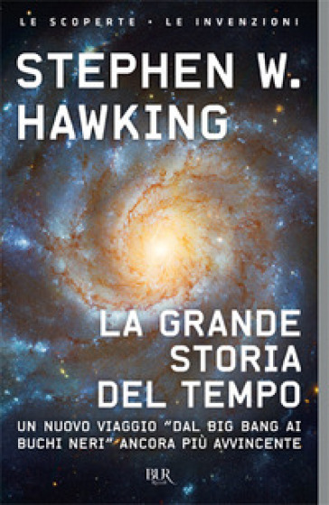 La grande storia del tempo. Un nuovo viaggio "dal Big Bang ai buchi neri" - Stephen Hawking - Leonard Mlodinow
