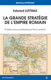 La grande stratégie de l Empire romain (Seconde édition)