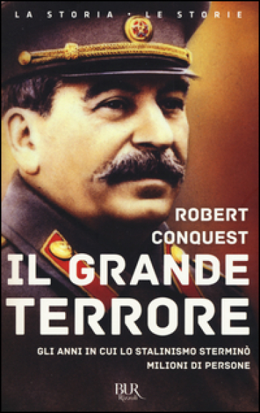 Il grande terrore. Gli anni in cui lo stalinismo sterminò milioni di persone - Robert Conquest