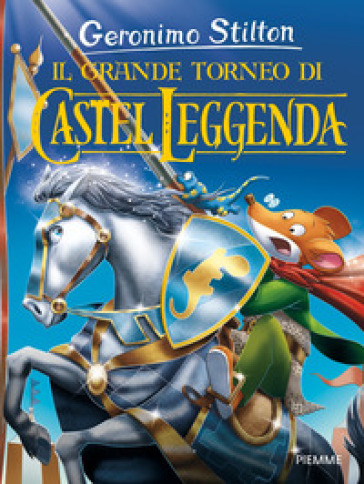 Il grande torneo di Castel Leggenda - Geronimo Stilton