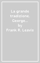 La grande tradizione. George Eliot, Henry James, Joseph Conrad