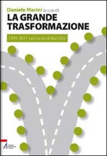 La grande trasformazione. 1991-2011 vent'anni di Nord Est