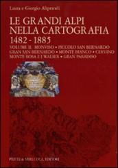 Le grandi Alpi nella cartografia 1482-1885. 2.Monviso. Piccolo San Bernardo. Gran San Bernardo. Monte Bianco. Cervino. Monte Rosa e i Walser. Gran Paradiso