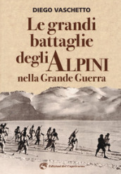 Le grandi battaglie degli alpini nella grande guerra