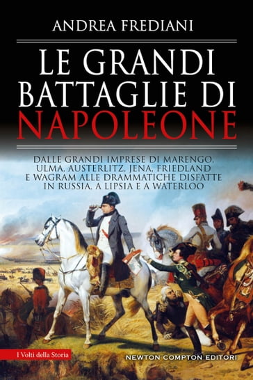 Le grandi battaglie di Napoleone - Andrea Frediani