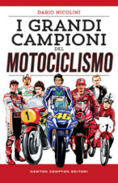 I grandi campioni del motociclismo