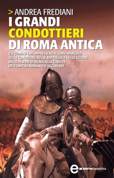 I grandi condottieri di Roma antica - Andrea Frediani