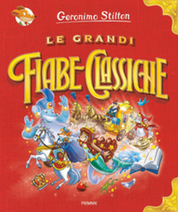 Le grandi fiabe classiche. Ediz. a colori - Geronimo Stilton