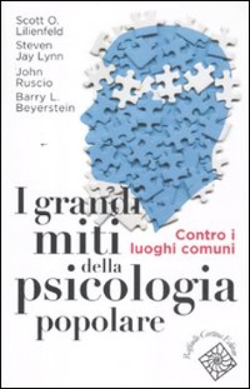 I grandi miti della psicologia popolare. Contro i luoghi comuni