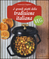 I grandi piatti della tradizione italiana veg